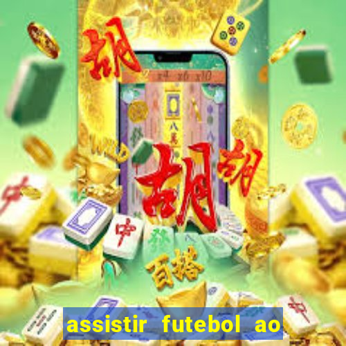 assistir futebol ao vivo sem virus